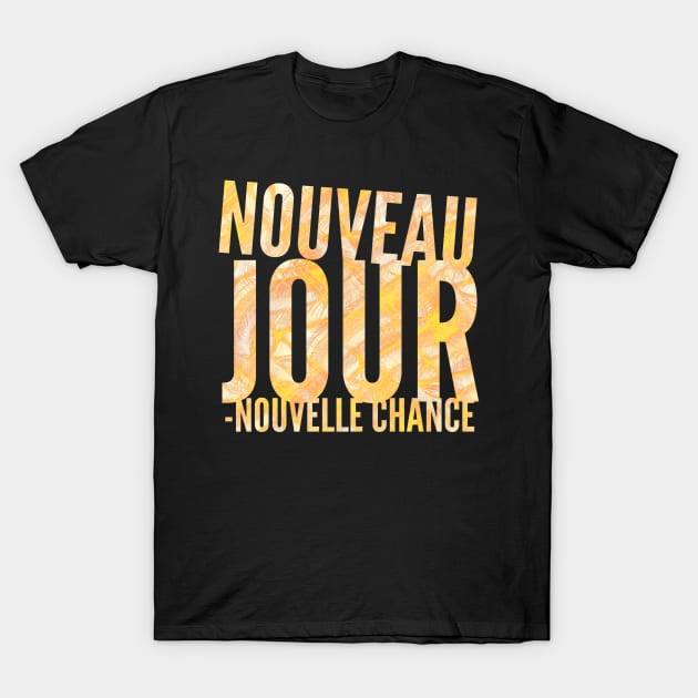 New day new opportunity T-Shirt by GribouilleTherapie